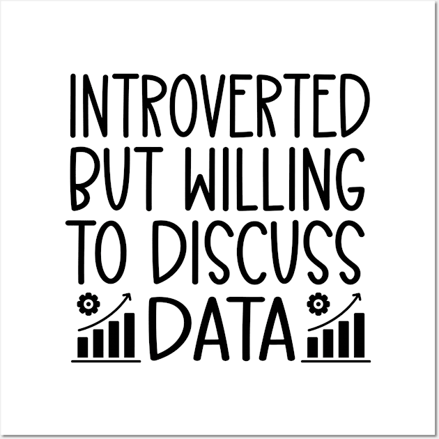 Introverted But Willing to Discuss Data Wall Art by HaroonMHQ